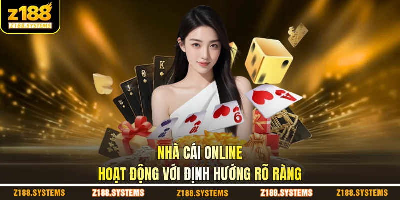 Nhà cái online hoạt động với định hướng rõ ràng