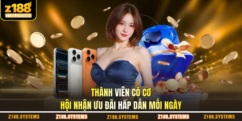 Thành viên có cơ hội nhận ưu đãi hấp dẫn mỗi ngày