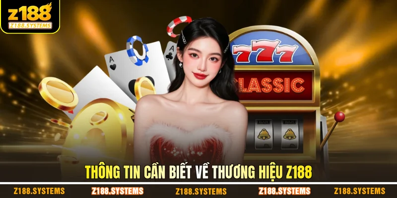 Thông tin cần biết về thương hiệu Z188